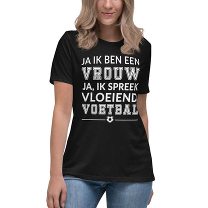 Relaxed dames-T-shirt (Ja ik ben een vrouw, ja Ik spreek vleoeiend voetbal)
