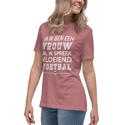 Relaxed dames-T-shirt (Ja ik ben een vrouw, ja Ik spreek vleoeiend voetbal)