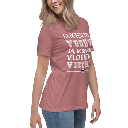 Relaxed dames-T-shirt (Ja ik ben een vrouw, ja Ik spreek vleoeiend voetbal)